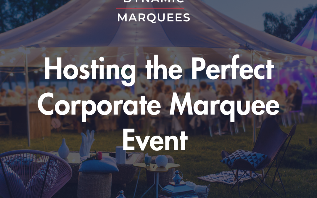 Hosting the Perfect Corporate Marquee Event