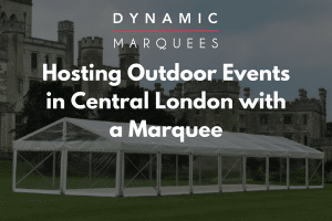 Hosting Outdoor Events in Central London with a Marquee