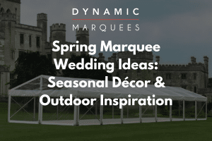 Spring Marquee Wedding Ideas